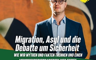 Sharepic in dem Marcel Emmerich in die Kamera schaut mit der Aufschrift Migration, Asyl und die Debatte um Sicherheit