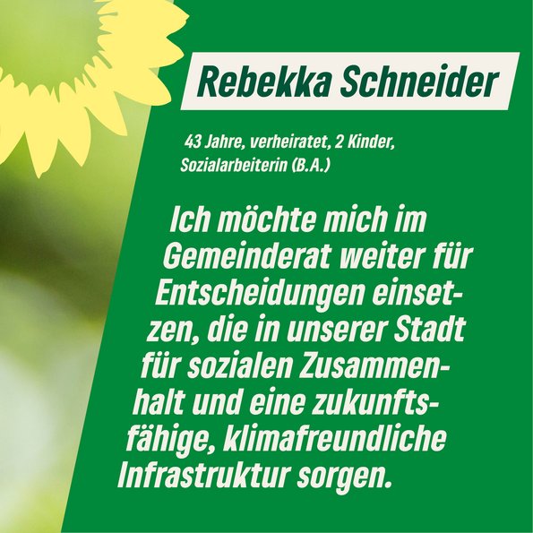 Zitat Rebekka: "Ich möchte mich im Gemeinderat weiter für Entscheidungen einsetzen, die in unserer Stadt für sozialen Zusammenhalt und eine zukunftsfähige, klimafreundliche Infrastruktur sorgen."
