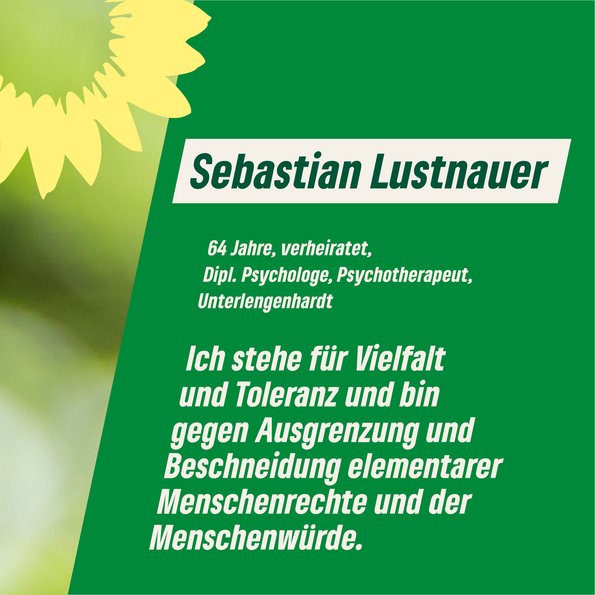 Sebastian Lustnauer: "Ich stehe für Vielfalt und Toleranz und bin gegen Ausgrenzung und Beschneidung elementarer Menschenrecht und der Menschenwürde."