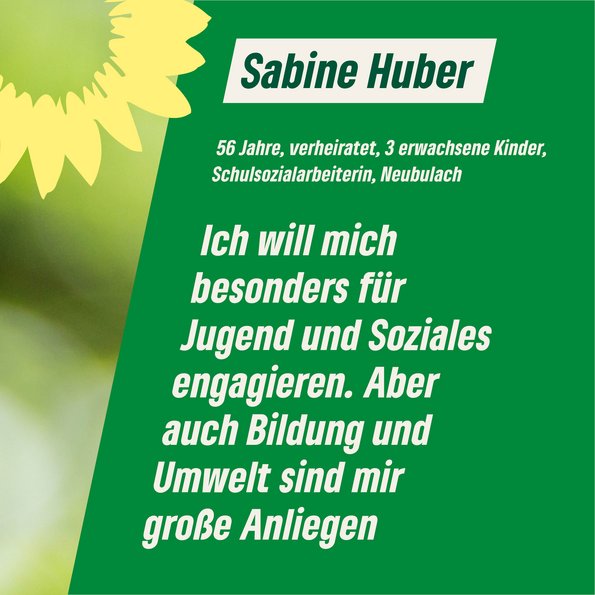 Text im Bild: 56 Jahre, verheiratet, 3 erwachsene Kinder, Schulsozialarbeiterin, Neubulach   "Ich will mich besonders für Jugend und Soziales engagieren. Aber auch Bildung und Umwelt sind mir große Anliegen."