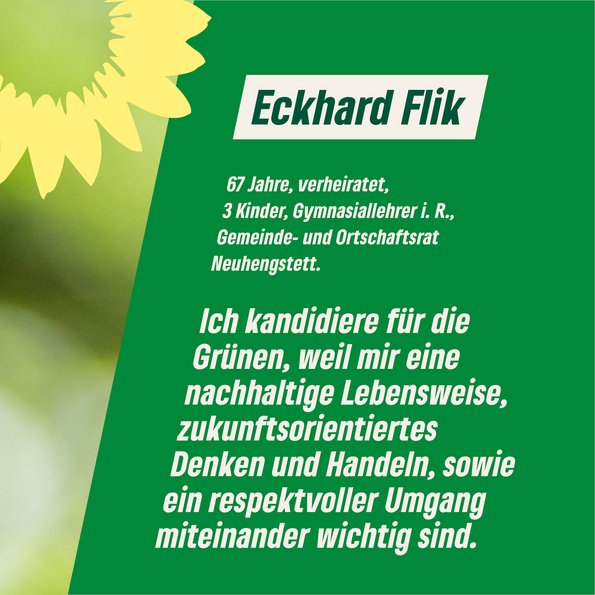 Zitat Eckhard Flik: "Ich kandidiere für die Grünen, weil mir eine nachhaltige Lebensweise, zukunftsorientiertes Denken und Handeln, sowie ein respektvoller Umgang miteinander wichtig sind."