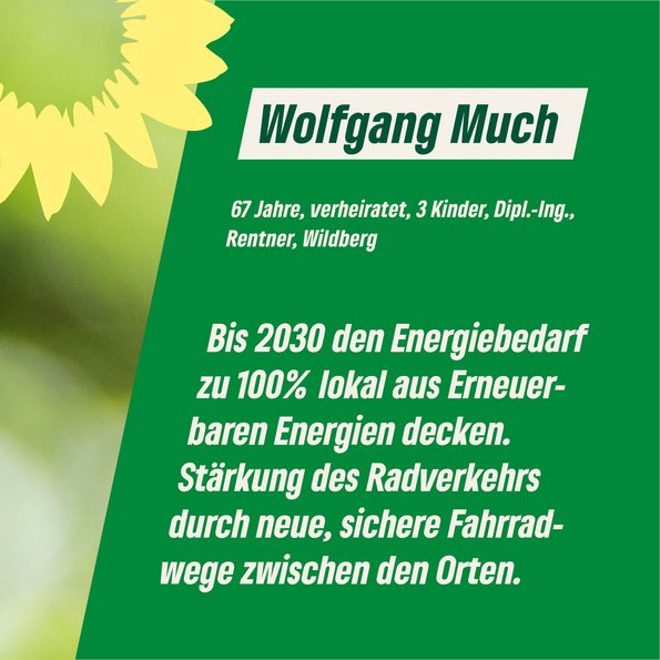 Text im Bild: 67 Jahre, verheiratet, 3 Kinder, Dipl.-Ing., Rentner, Wildberg  "Bis 2030 den Energie-bedarf zu 100% lokal aus erneuerbaren Energien decken. Stärkung des Radverkehrs durch neue, sichere Fahrradwege zwischen den Orten."